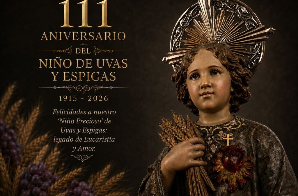 Celebración del 111 aniversario de nuestro Niño de Uvas y Espigas, cazador de corazones